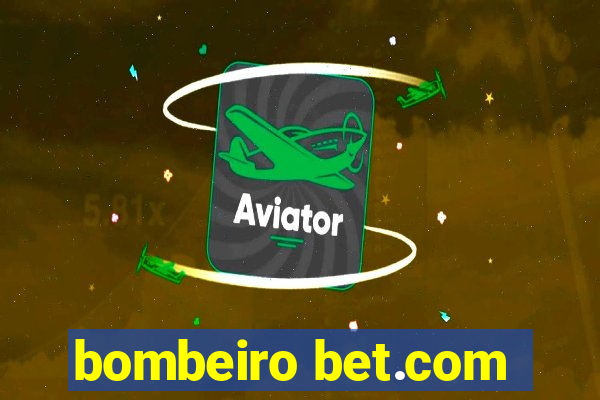 bombeiro bet.com